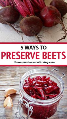 beets in a jar with the words 5 ways to preserve beets on it