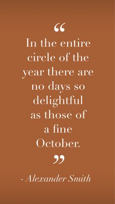 an orange background with the quote in the center, in the circle of the year there are no days so delightful as those of a fine october 29