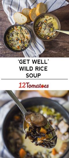 two pictures showing different types of soups with text that reads, get well wild rice soup 12 tomatoes