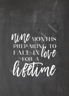 a chalkboard with the words nine months preparing to fall in love for a lifetime