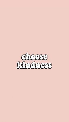 the words choose kindness are shown in black and white on a pink background with an image of