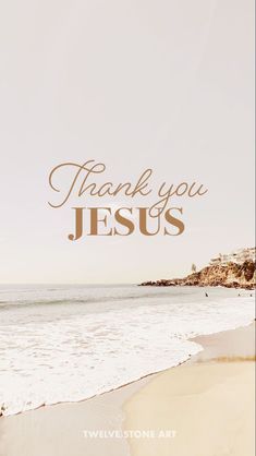 the words thank you jesus are written in brown on a white background over a sandy beach