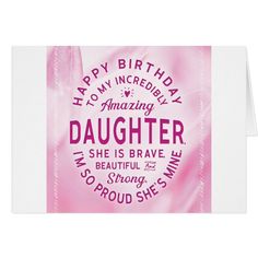 a pink birthday card with the words happy birthday to my incredible daughter and her name