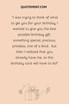 a birthday card with the words, i was trying to think what to get for your birthday