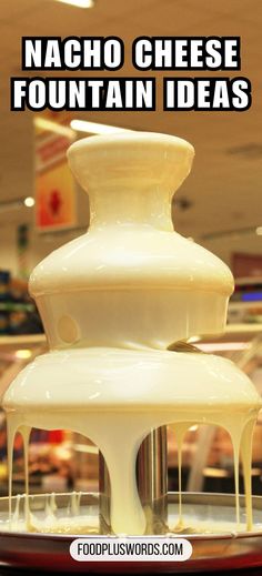 some type of cheese fountain in a store with the words nacho cheese fountain ideas