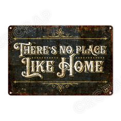 there's no place like home sign on an old rusty metal plate with the words,