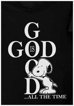 a black t - shirt with white lettering that says god is god all the time