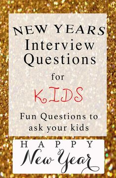 new year's interview questions for kids with the words, fun questions to ask your kids happy new year