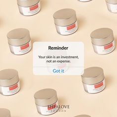 several jars of skin care products are shown with the caption reminder your skin is an investment, not an experience