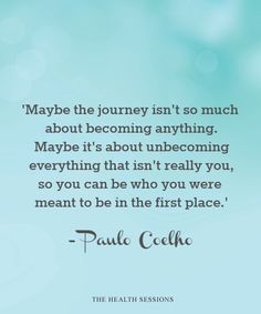 a quote that reads, maybe the journey isn't so much about becoming anything maybe it