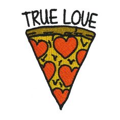 a slice of pizza with the words true love on it