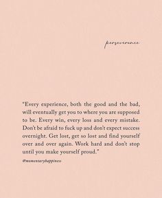 an image of a pink background with the words'every experience, both the good and the bad, will eventually get you to where you are supposed to be