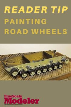 a toy train with wheels on it and the words, reader tip painting road wheels