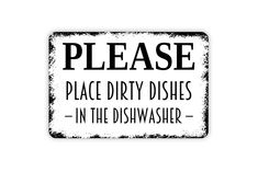 a black and white sign that says please place dirty dishes in the dishwasher