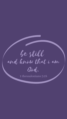 a purple background with the words be still and know that i am god