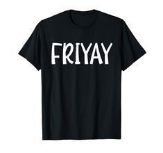 PRICES MAY VARY. Yay it's Friday and it's the weekend! Fri-nally it is Friyay! Lightweight, Classic fit, Double-needle sleeve and bottom hem It's Friday, Happy Friday, Fashion Brands, Branded T Shirts, The Weekend, Top Styles, Fashion Branding, T Shirts, T Shirt