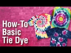 tie - dyed shirts hanging on a brick wall with the words how to basic tie dye