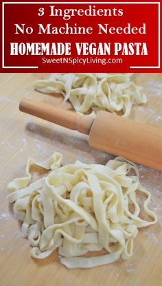 homemade vegan pasta on a cutting board with text overlay that reads, 3 ingredients no machine needed homemade vegan pasta