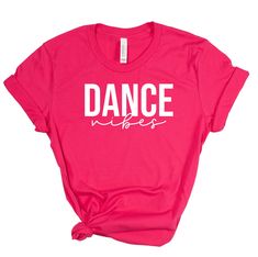 a pink shirt with the words dance written on it