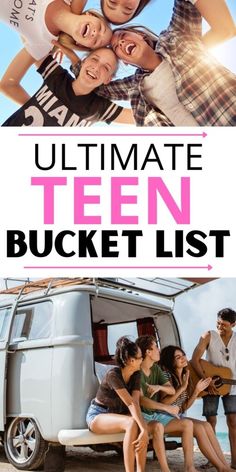 the ultimate teen bucket list is here to help you plan your next trip with friends