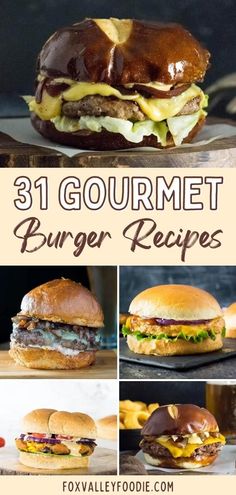 some hamburgers with different toppings on them and the words 31 gourmet burger recipes