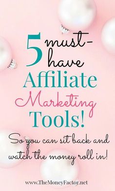 the 5 must have affiliate marketing tools so you can make and watch the money roll in