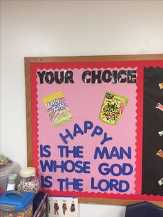 a bulletin board that says, your choice happy is the man whose god is the lord