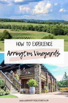 an image with text overlaying how to experience arrangton vineyards in virginia