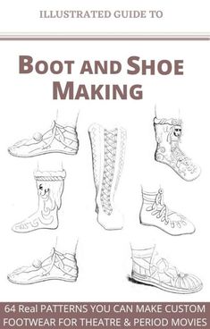 64 Rare Shoe & Boot PATTERNS illustrated Book How To Do Boot and Shoe Making Leather 163 pages of great history of feet, shoes, and boot making with great  explanations and illustrations and including 64 pages of real patterns that you can make costume footwear for the theatre, period movies, or to sell. Contents: A History of Feet Costume, with illustration of the fashions of the ancient Egyptians, Hebrews, Persians, Greeks, Romans etc. The prevailing styles in England from the earliest period, Moccasin Patterns, Handmade Shoes Pattern, Medieval Shoes, Shoe Cobbler, Boots Diy, Medieval Crafts, Viking Shoes, How To Make Leather, Rare Shoes