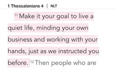 two lines that have been written in different languages, one with the words make it your goal to live a quiet life, minding your own business and working with your