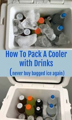 an ice chest with drinks in it and the words how to pack a cooler with drinks never buy bagged ice again