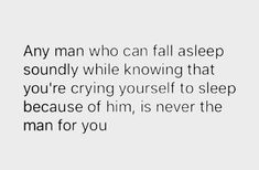 If He Can Fall Asleep Knowing Quotes, If He Sleeps Knowing, He’s Not Thinking About You, Wipe My Own Tears Quotes, Wipe Your Tears Quotes, I Wipe My Own Tears, Pursued Quotes, He Doesn't Care Quotes, It’s Over