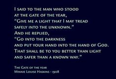 a poem written in black and white with the words, i said to the man who stood at the gate of the year give me a light that i may tread