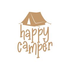 the words happy camper written in brown on a white background with an orange tent