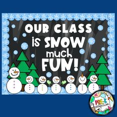 a snowman themed classroom bulletin board with the words our class is snow much fun