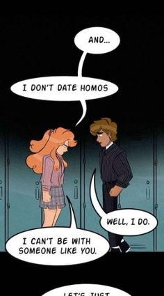 a comic strip with an image of two people talking to each other and the caption says, i don't date homos