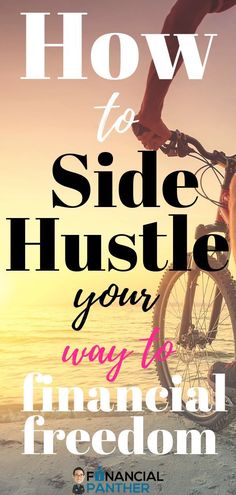 a person riding a bike with the words how to side hustle your way to financial freedom