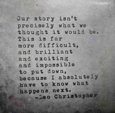 an old poem written in black ink on a white paper with the words, our story isn't precisely what we thought it would be