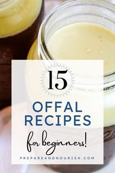 jars filled with different types of food and the words 15 offal recipes for beginners