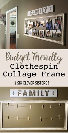 a family photo hanging on the wall with clothes pins attached to it and text overlay that reads, budget friendly clothespin collage frame six cleverers