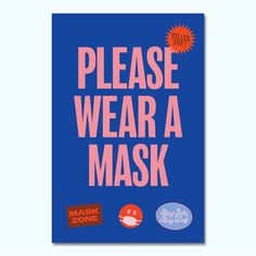 a blue poster with the words please wear a mask and stickers in pink on it