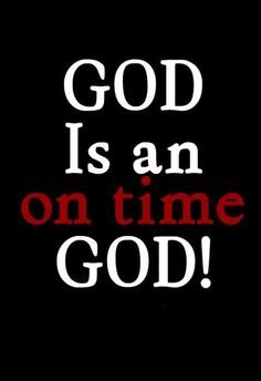 a black background with the words god is an on time god written in red and white