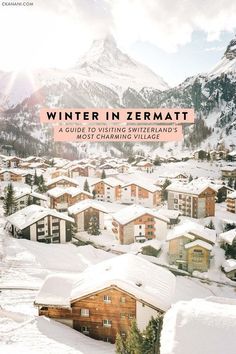 winter in zermatt a guide to visiting switzerland's most charming village