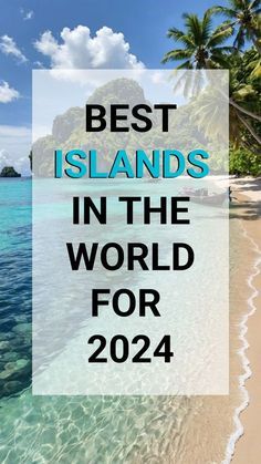 the beach with palm trees and blue water is featured in this postcard that says best islands in the world for 2020