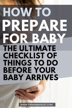 a pregnant woman holding her belly with text overlay how to prepare for baby the ultimate checklist of things to do before your baby arrives