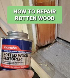 a can of rotted wood sitting in front of a door with the words how to repair rotten wood