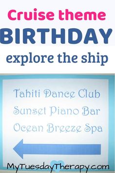 a sign that says cruise theme birthday explore the ship, tahiti dance club sunset piano bar ocean breeze spa