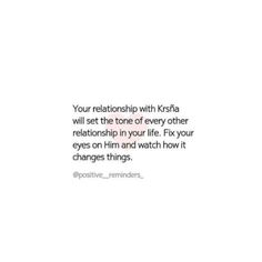 an image with the words your relationship with krsha will set the tone of every other