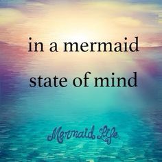 the words in a mermaid state of mind are above an image of water and sky