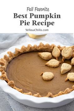 a pumpkin pie in a white pie plate with the words, fall favorite best pumpkin pie recipe